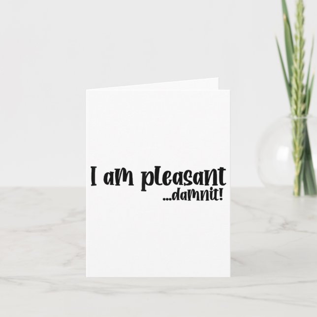 Im Pleasant… Dammit Funny Sarcasm _2  Card (Front)