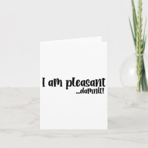 Im Pleasant… Dammit Funny Sarcasm _2  Card