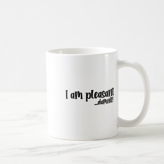 Im Pleasant… Dammit Funny Sarcasm _2  Coffee Mug (Right)