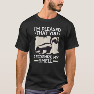 I'm Pleased That You Recognise My Smell Skunk T-Shirt