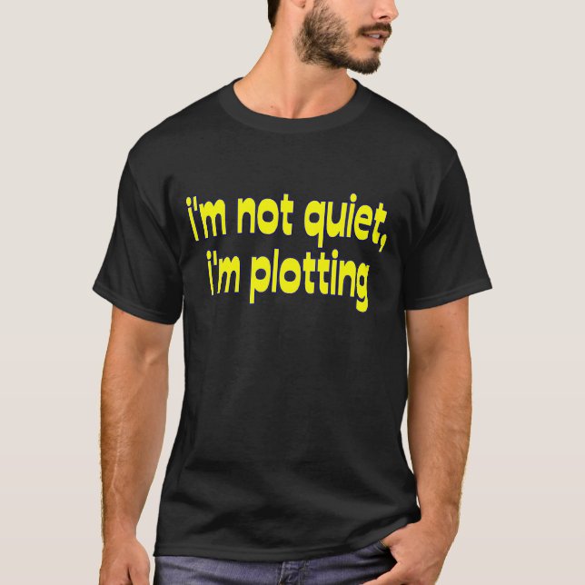I'm Plotting T-Shirt (Front)