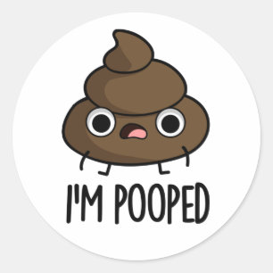I'm Pooped Funny Poo Pun  Classic Round Sticker