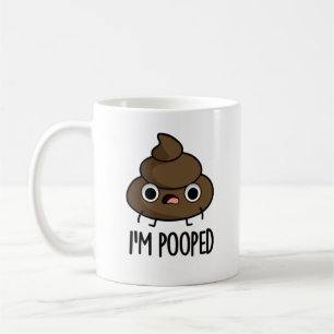 I'm Pooped Funny Poo Pun  Coffee Mug