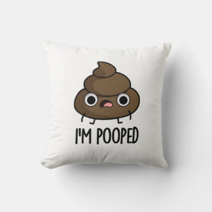 I'm Pooped Funny Poo Pun Cushion