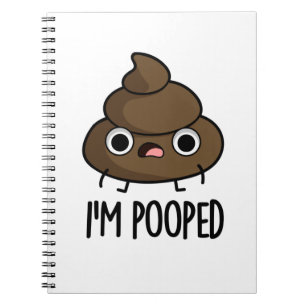 I'm Pooped Funny Poo Pun  Notebook