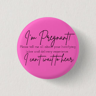 I'm Pregnant! Please Tell Me All About Your Labour 3 Cm Round Badge