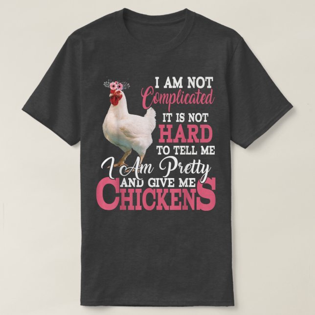 I'm Pretty And Give Me Chickens Funny Floral Chick T-Shirt (Design Front)