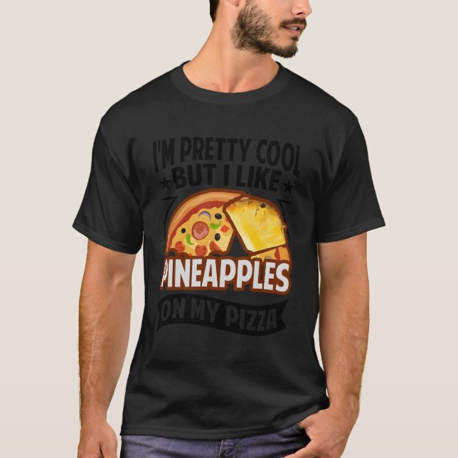 I'M Pretty But I Like Eapples On My Pizza T-Shirt (Front)