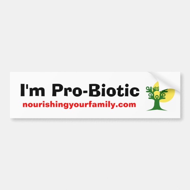 I'm Pro-Biotic, nourishingyourfamily.com Bumper Sticker (Front)