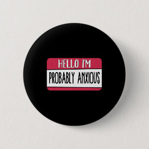I'm Probably Anxious Mental Health 6 Cm Round Badge