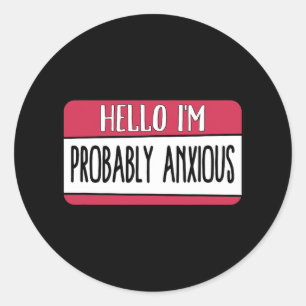 I'm Probably Anxious Mental Health Classic Round Sticker