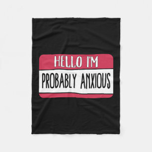 I'm Probably Anxious Mental Health  Fleece Blanket