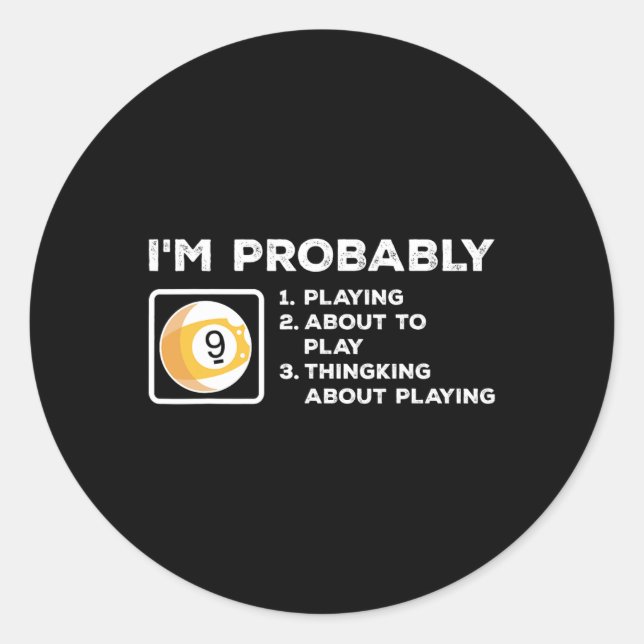 Im Probably Playing About To Play Thinking About P Classic Round Sticker (Front)