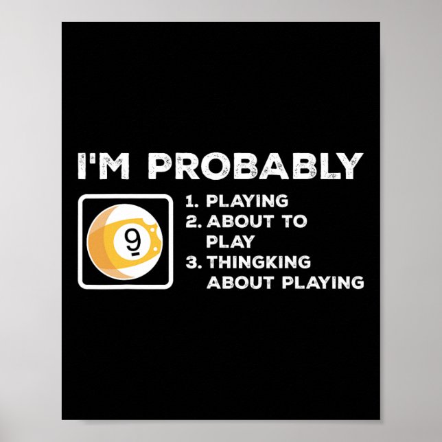 Im Probably Playing About To Play Thinking About P Poster (Front)