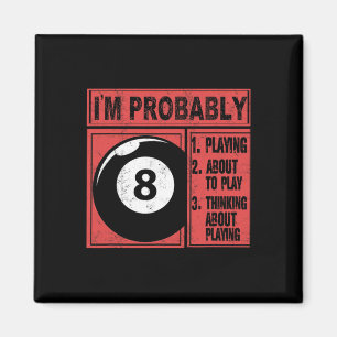 Im Probably Playing Thinking About Billiards Pool Magnet