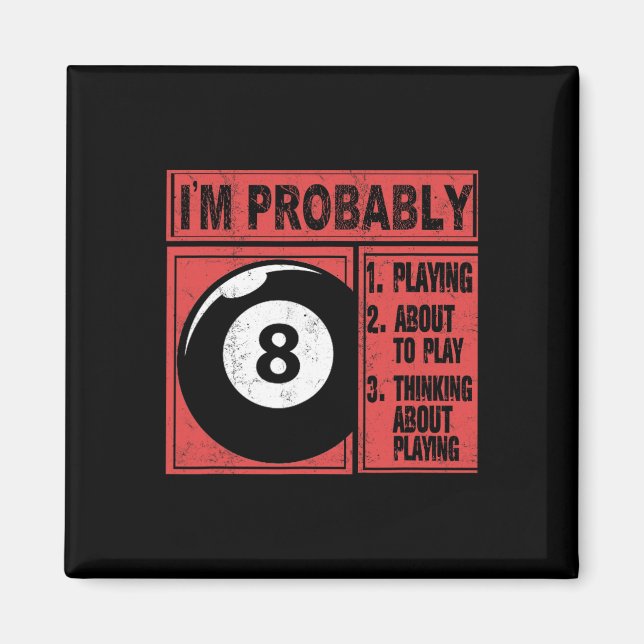 Im Probably Playing Thinking About Billiards Pool  Magnet (Front)