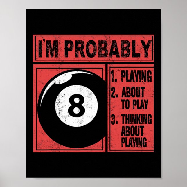 Im Probably Playing Thinking About Billiards Pool  Poster (Front)