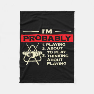 Im Probably Playing Thinking About Billiards Snook Fleece Blanket
