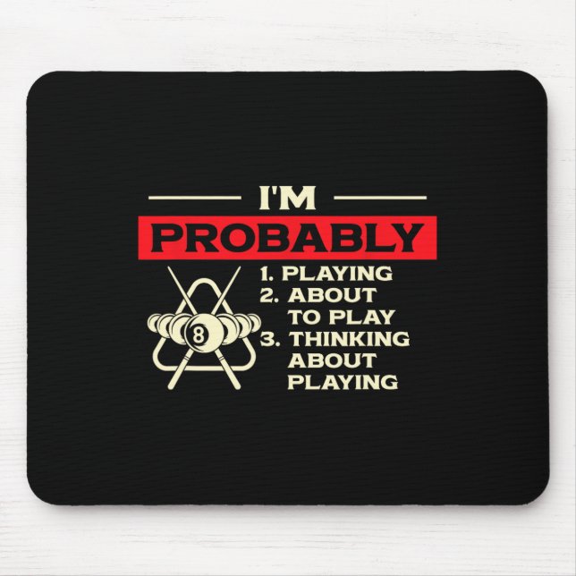 Im Probably Playing Thinking About Billiards Snook Mouse Pad (Front)
