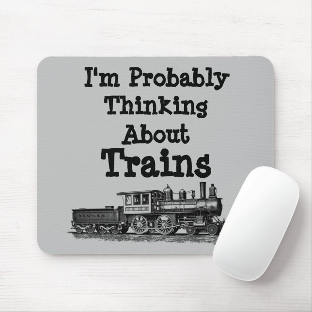 I'm Probably Thinking About Trains Steam Engine  Mouse Pad (With Mouse)