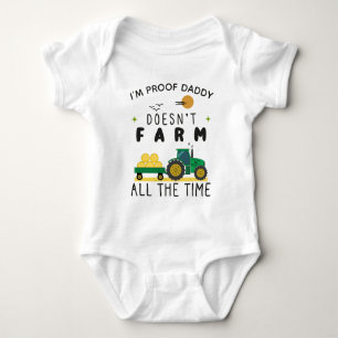 I'm Proof Daddy Doesn’t Farm All The Time Farming Baby Bodysuit