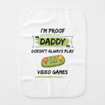 I'm proof daddy doesn't always play video games!
