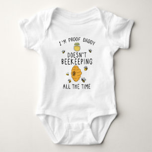 I'm Proof Daddy Doesn't Beekeeping All the Time Baby Bodysuit