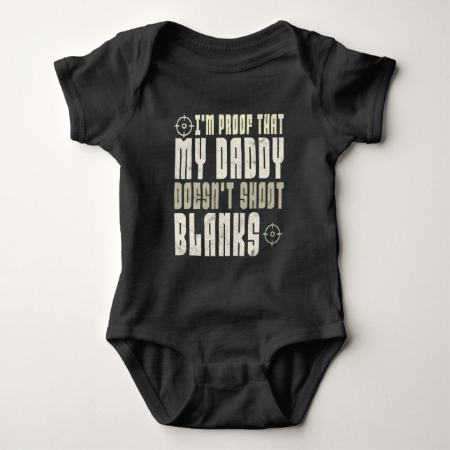 I'm Proof Daddy Doesn't Shoot Blanks Baby Bodysuit (Front)