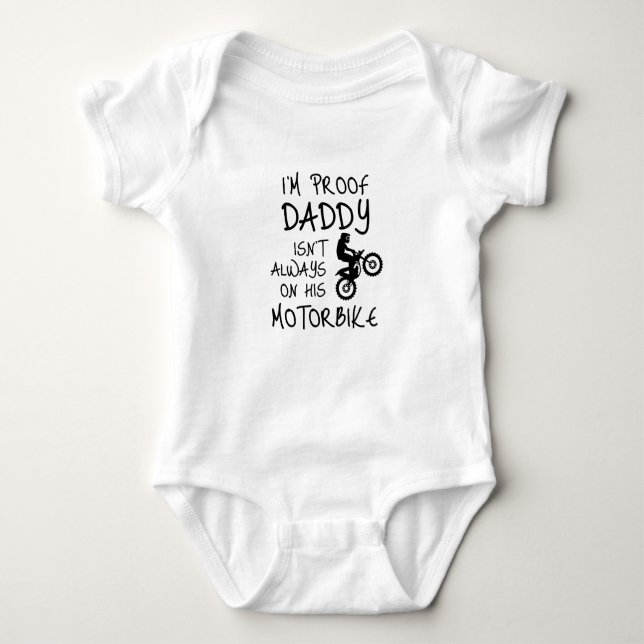 I'm Proof Daddy Isn't Always on his Motorbike Baby Bodysuit (Front)