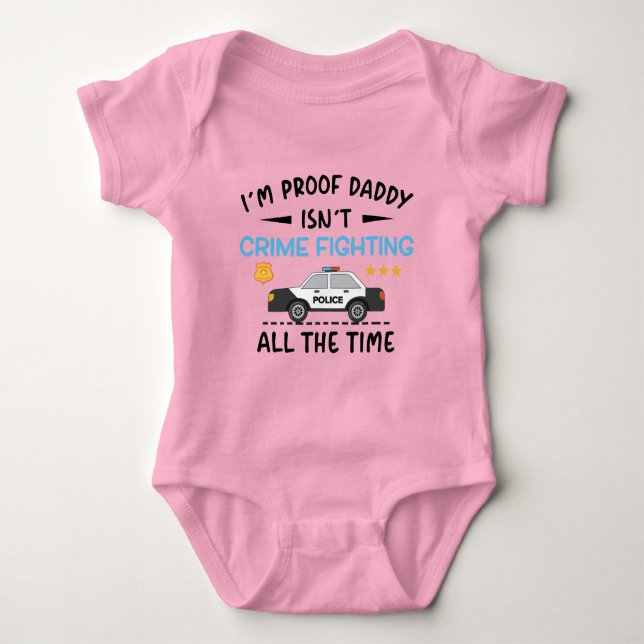 I'm Proof Daddy Isn't Crime Fighting All The Time Baby Bodysuit (Front)