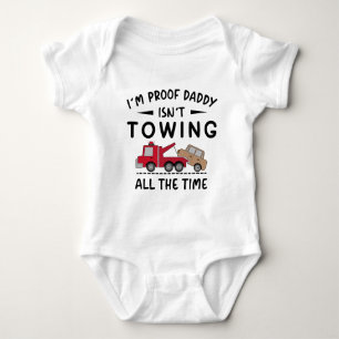 I'm Proof Daddy Isn't Towing All The Time Baby Bodysuit