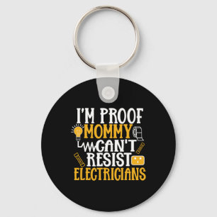 Im Proof Mummy Cant Resist Electricians - Dad Key Ring
