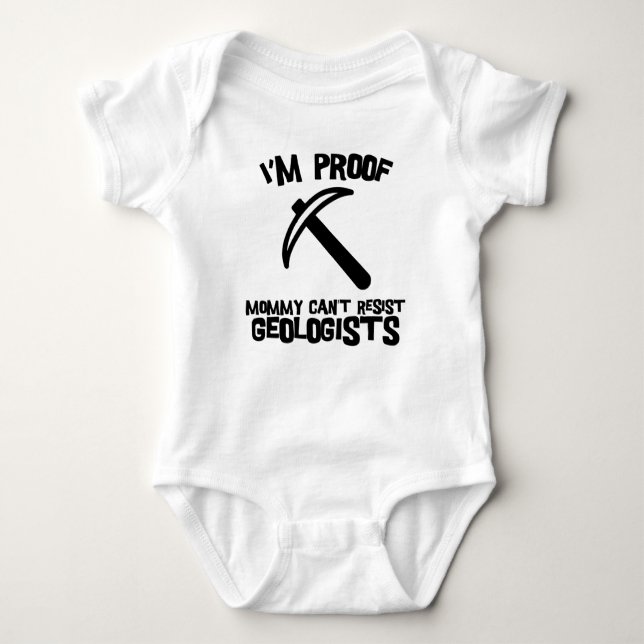I'm Proof Mummy Can't Resist Geologists Baby Bodysuit (Front)