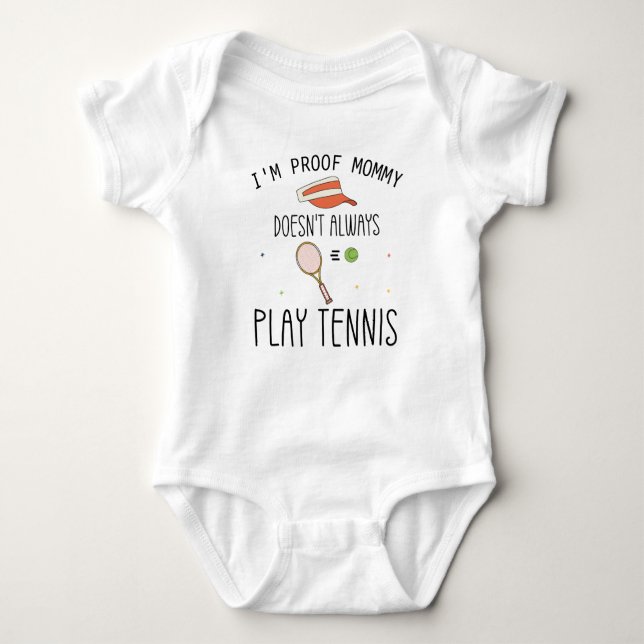 I'm Proof Mummy Doesn't Always Play Tennis Baby Bodysuit (Front)