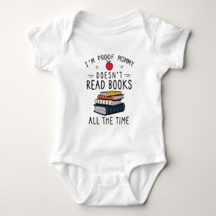 I'm Proof Mummy Doesn't Read Books All the Time Baby Bodysuit