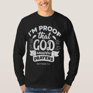 I'm Proof That God Answers Prayers Matthew 78 Gift T-Shirt
