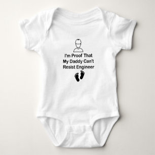 I'm Proof That My Daddy Can't Resist ENGINEER Baby Bodysuit