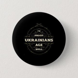 Im Proof Ukrainians Age Well Funny Ukraine Humor K 6 Cm Round Badge