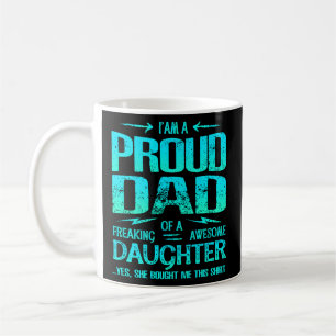 I'M Proud Dad Of Freaking Awesome Daughter For Fat Coffee Mug