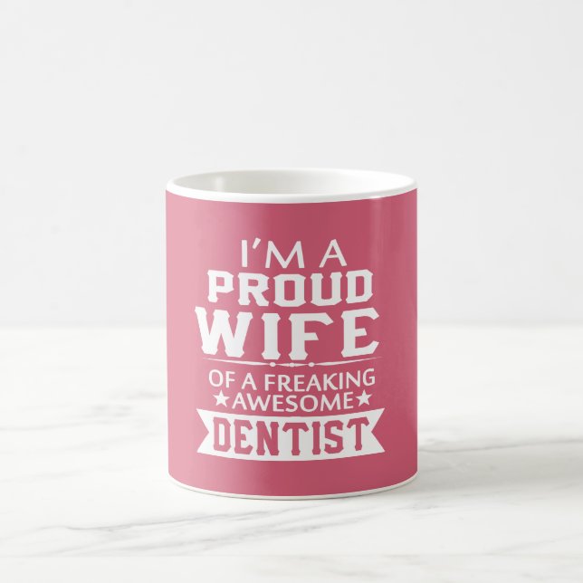 I'M PROUD DENTIST'S WIFE COFFEE MUG (Center)