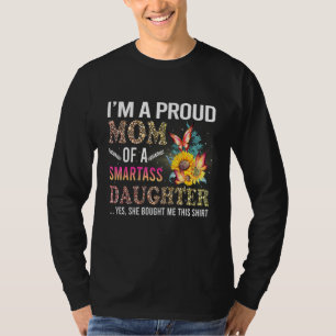 Im Proud Mum Of A Smartass Daughter Happy Mother D T-Shirt