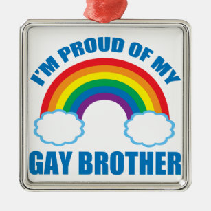I'm Proud of My Gay Brother LGBT Sister Metal Ornament