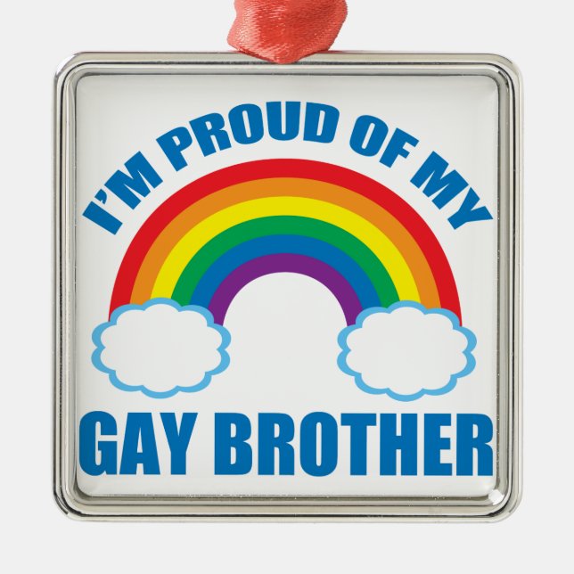 I'm Proud of My Gay Brother LGBT Sister Metal Ornament (Front)