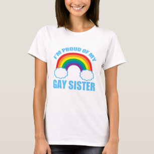 I'm Proud of My Gay Sister T-Shirt
