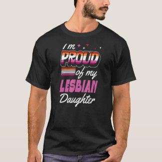 I'm Proud Of My Lesbian Daughter Supportive Mum Da T-Shirt