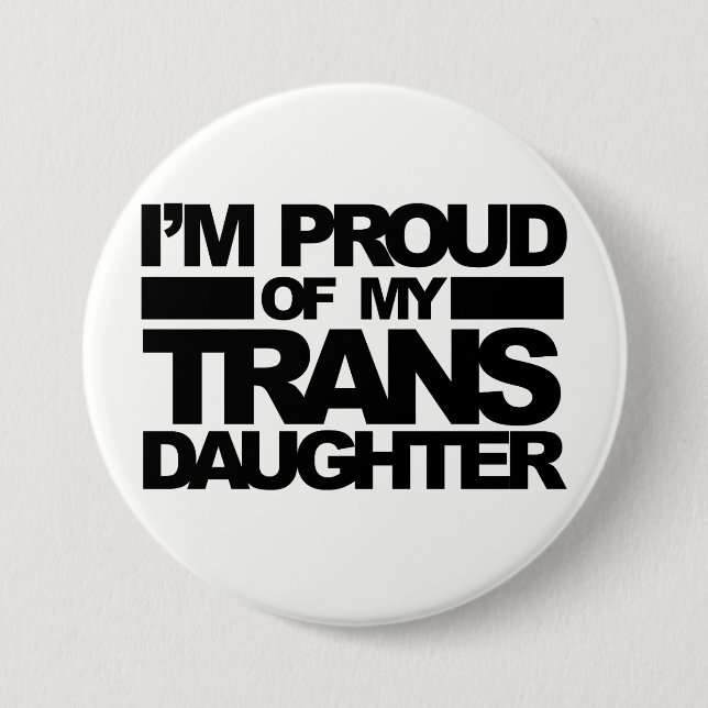 "I'm Proud of my Trans Daughter" pin (Front)