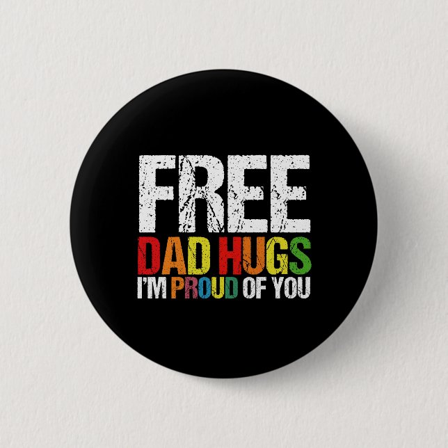 I'm Proud Of You Free Dad Hugs Gay Pride Month  6 Cm Round Badge (Front)