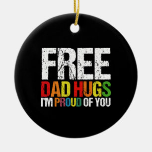 I'm Proud Of You Free Dad Hugs Gay Pride Month  Ceramic Ornament