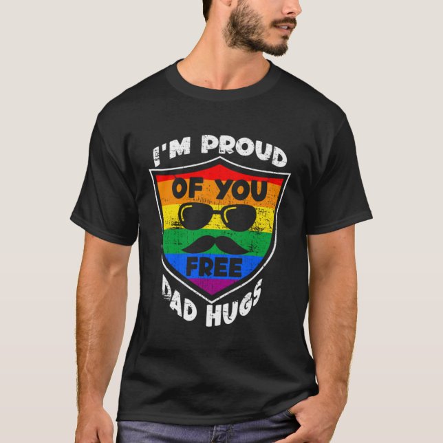 I'm proud of you free Dad Hugs Proud Ally Queer LG T-Shirt (Front)