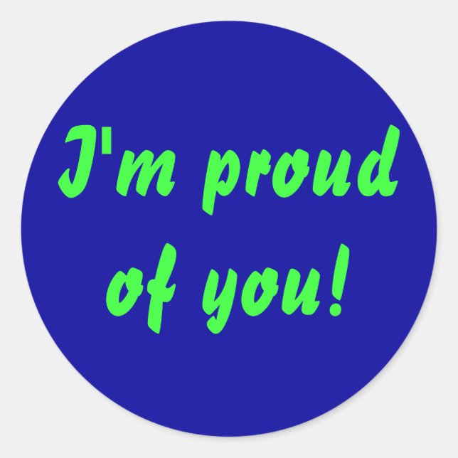 I'm proud of you! sticker (Front)